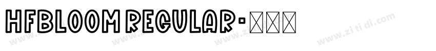 HFBloom Regular字体转换 HFBloom Regular字体转换